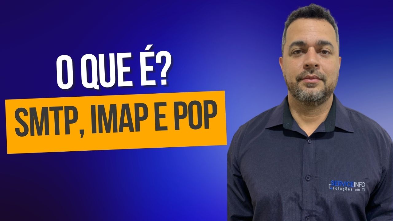 O que é? SMTP, IMAP E POP